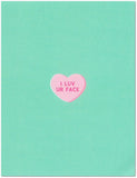 I Luv Ur Face Conversation Heart Millennial Valentine's Day/Love Card