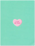 I Luv Ur Face Conversation Heart Millennial Valentine's Day/Love Card