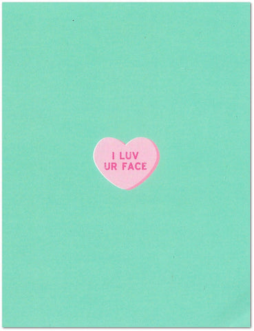 I Luv Ur Face Conversation Heart Millennial Valentine's Day/Love Card