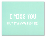 I Miss You But Stay Away Quarantine/Social Distancing Card